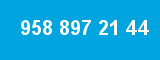958 897 21 44